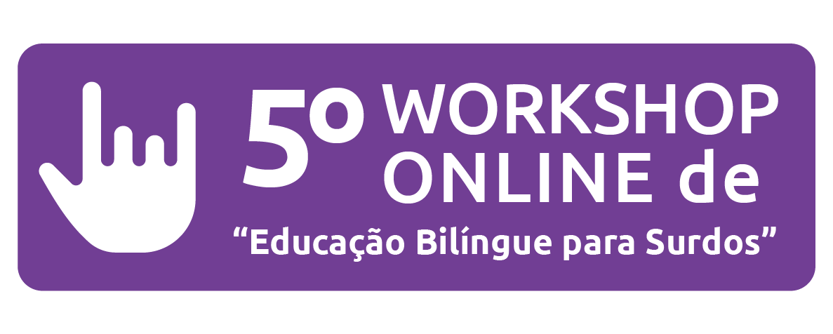 5º Workshop Online de Educação Bilíngue para Surdos